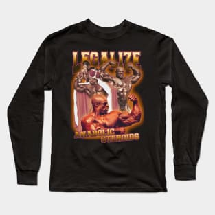 "Legalize Anabolic Steroids" Ronnie Coleman Long Sleeve T-Shirt